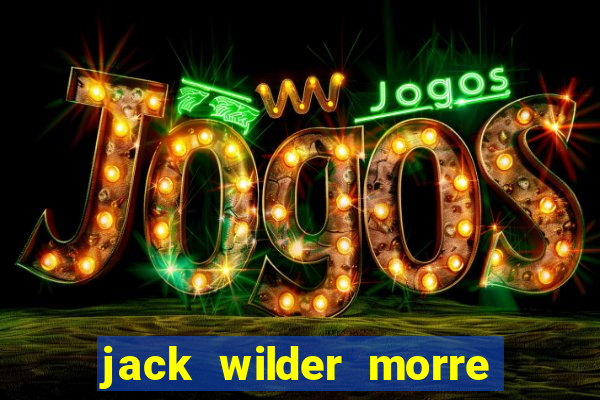 jack wilder morre em truque de mestre